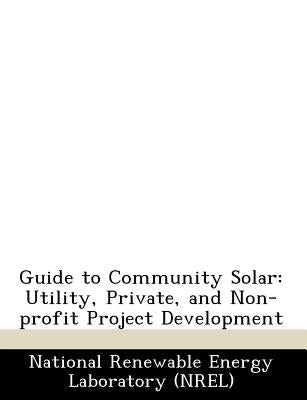 Guide to Community Solar: Utility, Private, and Non-Profit Project Development Paperback Bibliogov