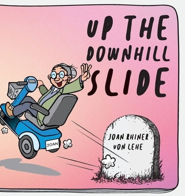 Up the Downhill Slide by Von Lehe, Joan Rhiner