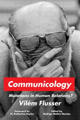 Communicology: Mutations in Human Relations? Paperback Stanford University Press