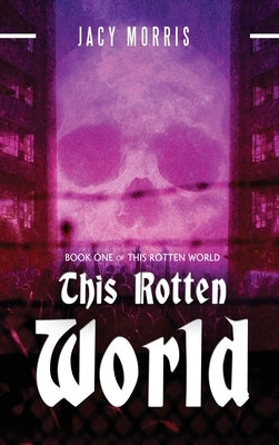 This Rotten World by Morris, Jacy