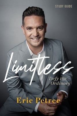 Limitless Study Guide: Defy the Ordinary by Petree, Eric