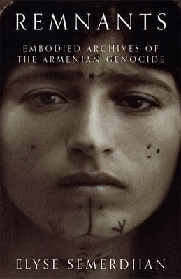 Remnants: Embodied Archives of the Armenian Genocide Paperback Stanford University Press