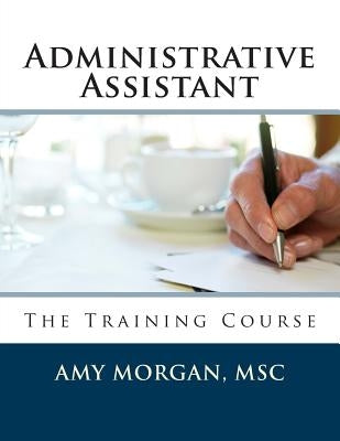 Administrative Assistant: The Training Course Paperback Createspace Independent Publishing Platform
