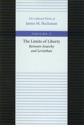 The Limits of Liberty: Between Anarchy and Leviathan Paperback Liberty Fund