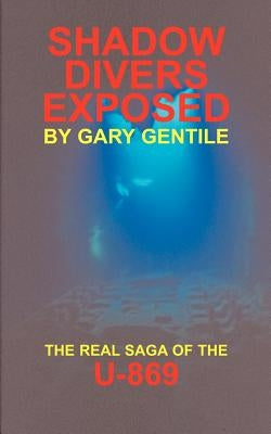 Shadow Divers Exposed: The Real Saga of the U-869 Paperback Bellerophon Bookworks