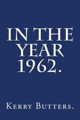 In the Year 1962. Paperback Createspace Independent Publishing Platform