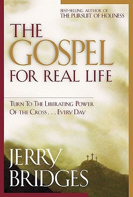 The Gospel for Real Life: Turn to the Liberating Power of the Cross...Every Day Paperback NavPress Publishing Group