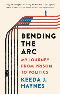 Bending the Arc: My Journey from Prison to Politics by Haynes, Keeda J.