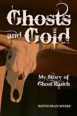Ghosts and Gold: My Story of Ghost Ranch Paperback Ranch Road Press