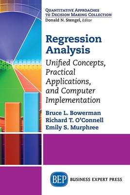 Regression Analysis: Unified Concepts, Practical Applications, Computer Implementation Paperback Business Expert Press