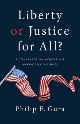 Liberty or Justice for All?: A Conversation Across the American Centuries Paperback University of Georgia Press