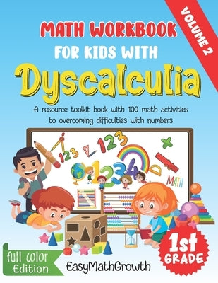 Math Workbook For Kids With Dyscalculia. A resource toolkit book with 100 math activities to overcoming difficulties with numbers. Volume 2. Full Colo Paperback Independently Published