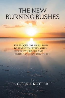 The New Burning Bushes Paperback Xlibris Us