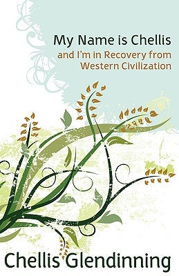 My Name Is Chellis and I'm in Recovery from Western Civilization New Catalyst Books