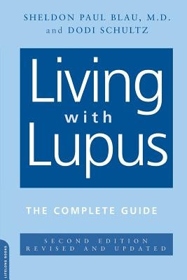 Living with Lupus: All the Knowledge You Need to Help Yourself by Blau, Sheldon