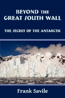 Beyond the Great South Wall by Savile, Frank