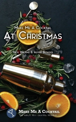 Make Me A Cocktail At Christmas by Wilkins, Nick