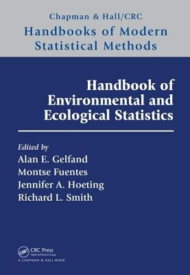 Handbook of Environmental and Ecological Statistics by Gelfand, Alan E.