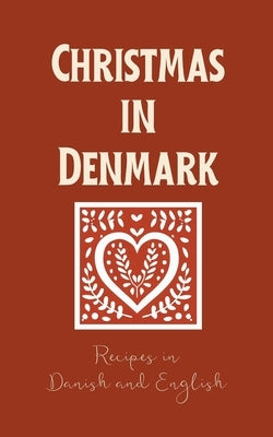 Christmas in Denmark: Recipes in Danish and English by Books, Coledown Bilingual