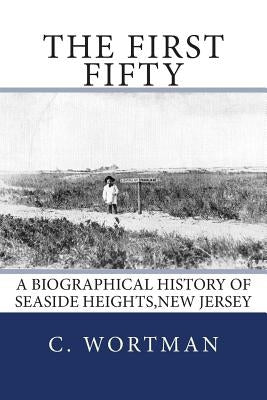 The First Fifty: A Biographical history of SEASIDE HEIGHTS, NEW JERSEY Paperback Whatsa Books
