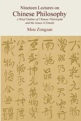 Nineteen Lectures on Chinese Philosophy: A Brief Outline of Chinese Philosophy and the Issues It Entails Paperback Createspace Independent Publishing Platform