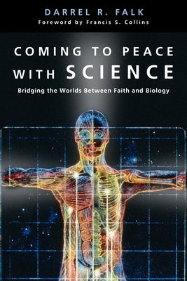 Coming to Peace with Science: Bridging the Worlds Between Faith and Biology Paperback IVP Academic
