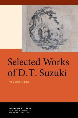 Selected Works of D.T. Suzuki, Volume I: Zen by Suzuki, Daisetsu Teitaro