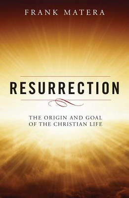 Resurrection: The Origin and Goal of the Christian Life Paperback Liturgical Press