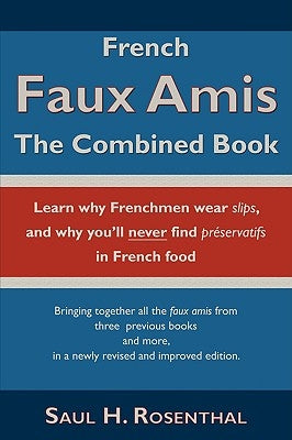 French Faux Amis: The Combined Book by Rosenthal, Saul H.