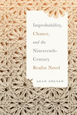 Improbability, Chance, and the Nineteenth-Century Realist Novel Paperback Ohio State University Press