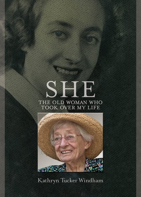 She: The Old Woman Who Took Over My Life by Windham, Kathryn Tucker