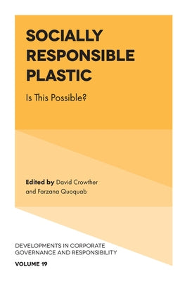 Socially Responsible Plastic: Is This Possible? by Crowther, David