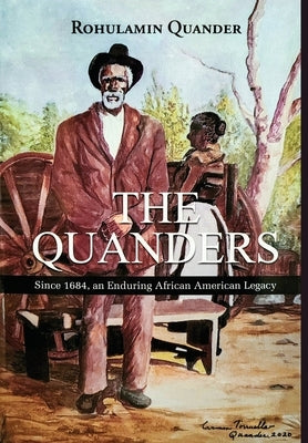 The Quanders: Since 1684, an Enduring African American Legacy by Quander, Rohulamin