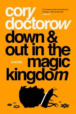 Cover of "Down and Out in the Magic Kingdom" by Tor Books, featuring futuristic cityscape and vibrant typography.