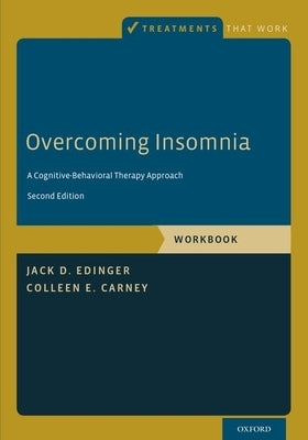 Overcoming Insomnia: A Cognitive-Behavioral Therapy Approach, Workbook Paperback Oxford University Press, USA