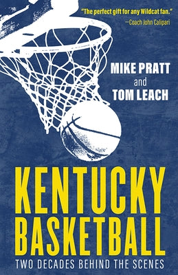 Kentucky Basketball: Two Decades Behind the Scenes by Leach, Tom