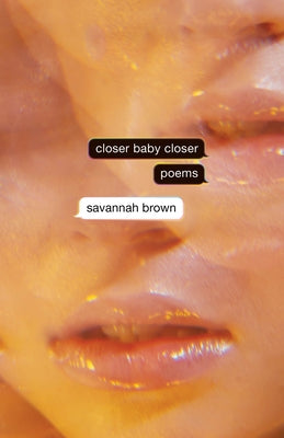 Closer Baby Closer by Brown, Savannah
