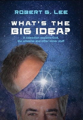 What's the Big Idea? by Lee, Robert G.