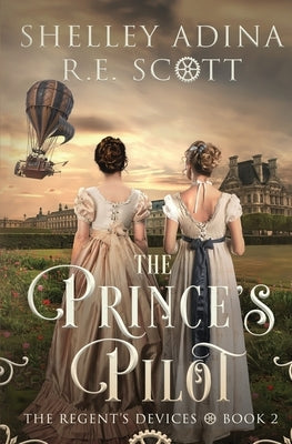 The Prince's Pilot: A Regency-set steampunk adventure novel Paperback Moonshell Books, Inc.