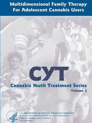 Multidimensional Family Therapy for Adolescent Cannabis Users - Cannabis Youth Treatment Series (Volume 5) by Services, U. S. Department of Health and