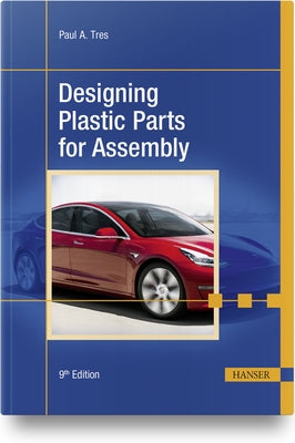 Designing Plastic Parts for Assembly, 9e by Tres, Paul A.