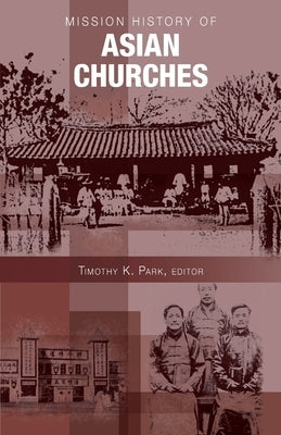 Mission History of Asian Churches Paperback William Carey Library Publishers