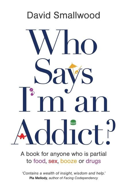 Who Says I'm an Addict by Smallwood, David