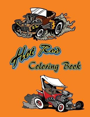 Hot Rod Coloring Book: 12 Hot Rods to be colored and displayed. by Davis, Loleta