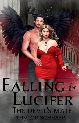 Falling for Lucifer: The Devil's Mate by Schafer, R.