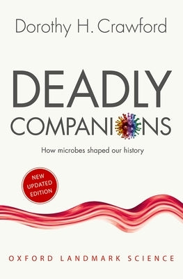 Deadly Companions: How Microbes Shaped Our History Paperback Oxford University Press, USA