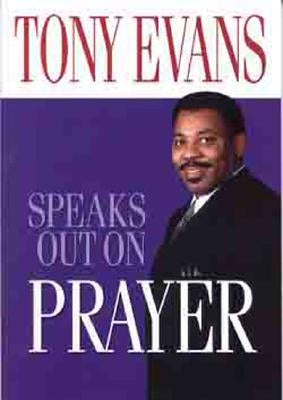 Tony Evans Speaks Out on Prayer Paperback Moody Publishers