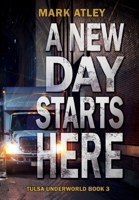 A New Day Starts Here by Atley, Mark