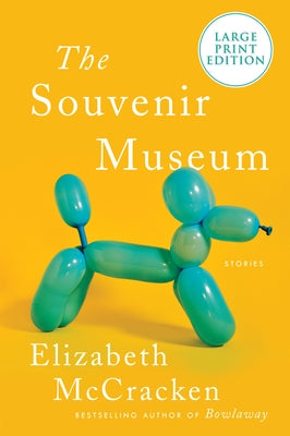 The Souvenir Museum: Stories by McCracken, Elizabeth