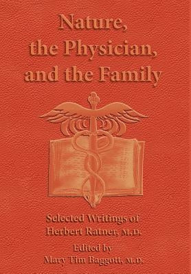 Nature, the Physician, and the Family: Selected Writings of Herbert Ratner, M.D. by Ratner M. D., Herbert